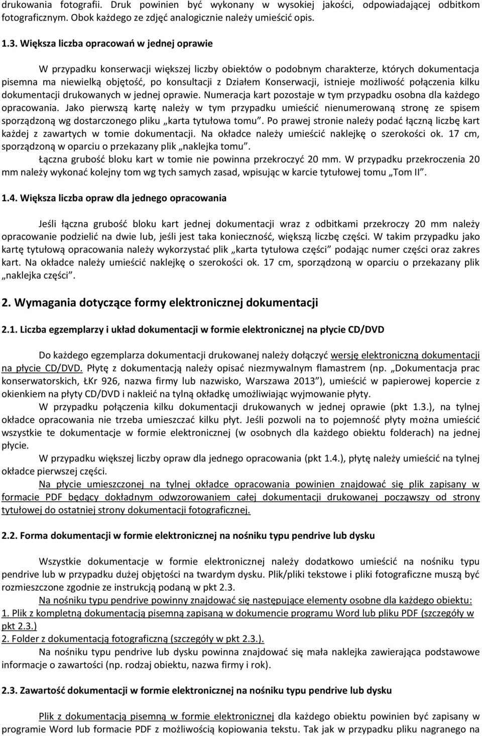 Konserwacji, istnieje możliwość połączenia kilku dokumentacji drukowanych w jednej oprawie. Numeracja kart pozostaje w tym przypadku osobna dla każdego opracowania.