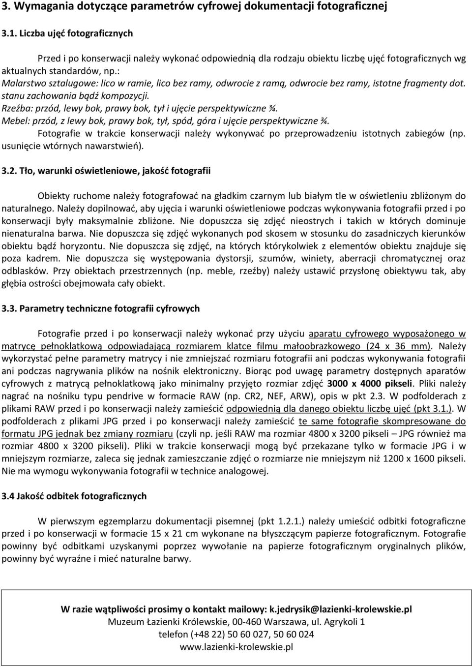 : Malarstwo sztalugowe: lico w ramie, lico bez ramy, odwrocie z ramą, odwrocie bez ramy, istotne fragmenty dot. stanu zachowania bądź kompozycji.