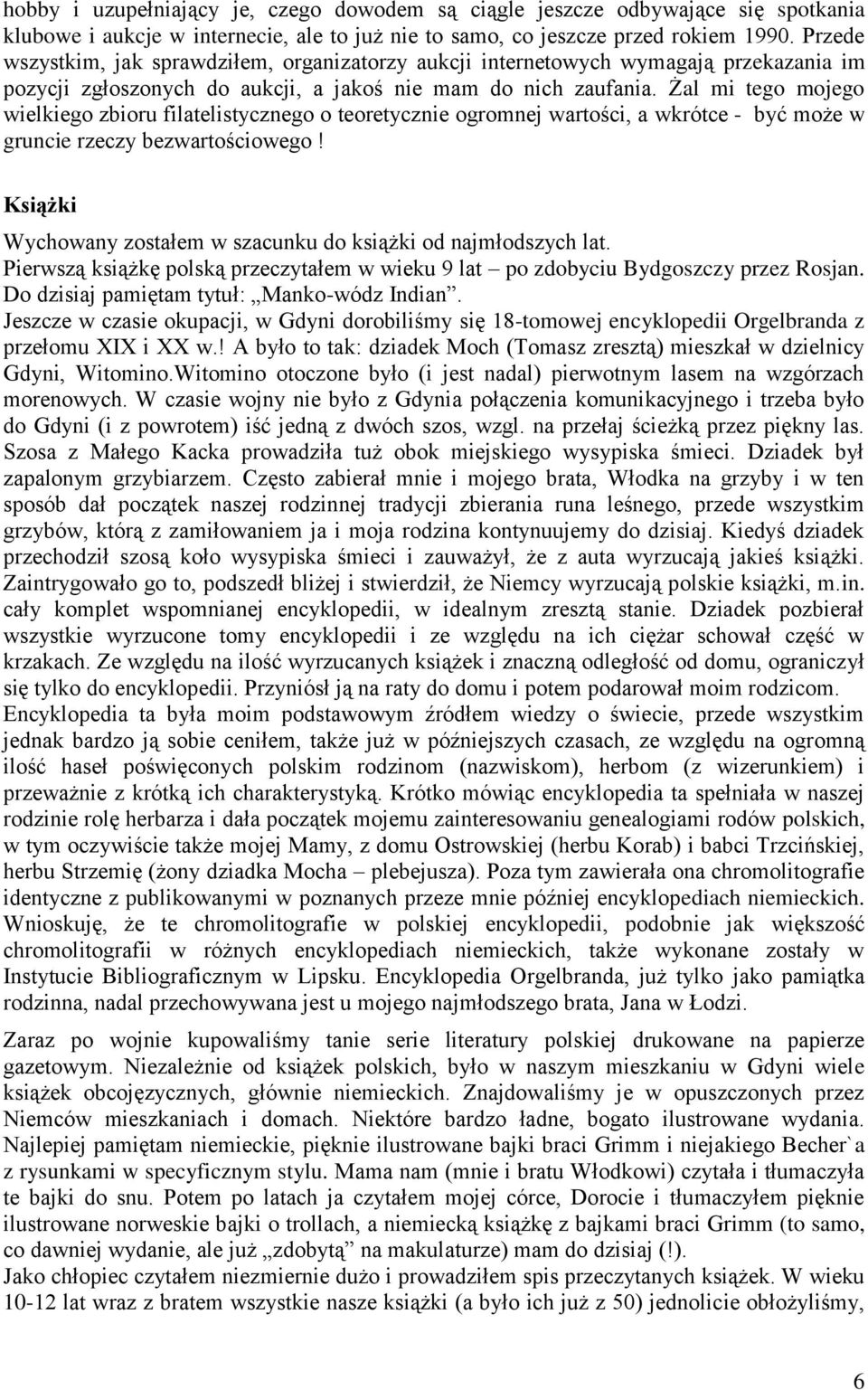 Żal mi tego mojego wielkiego zbioru filatelistycznego o teoretycznie ogromnej wartości, a wkrótce - być może w gruncie rzeczy bezwartościowego!