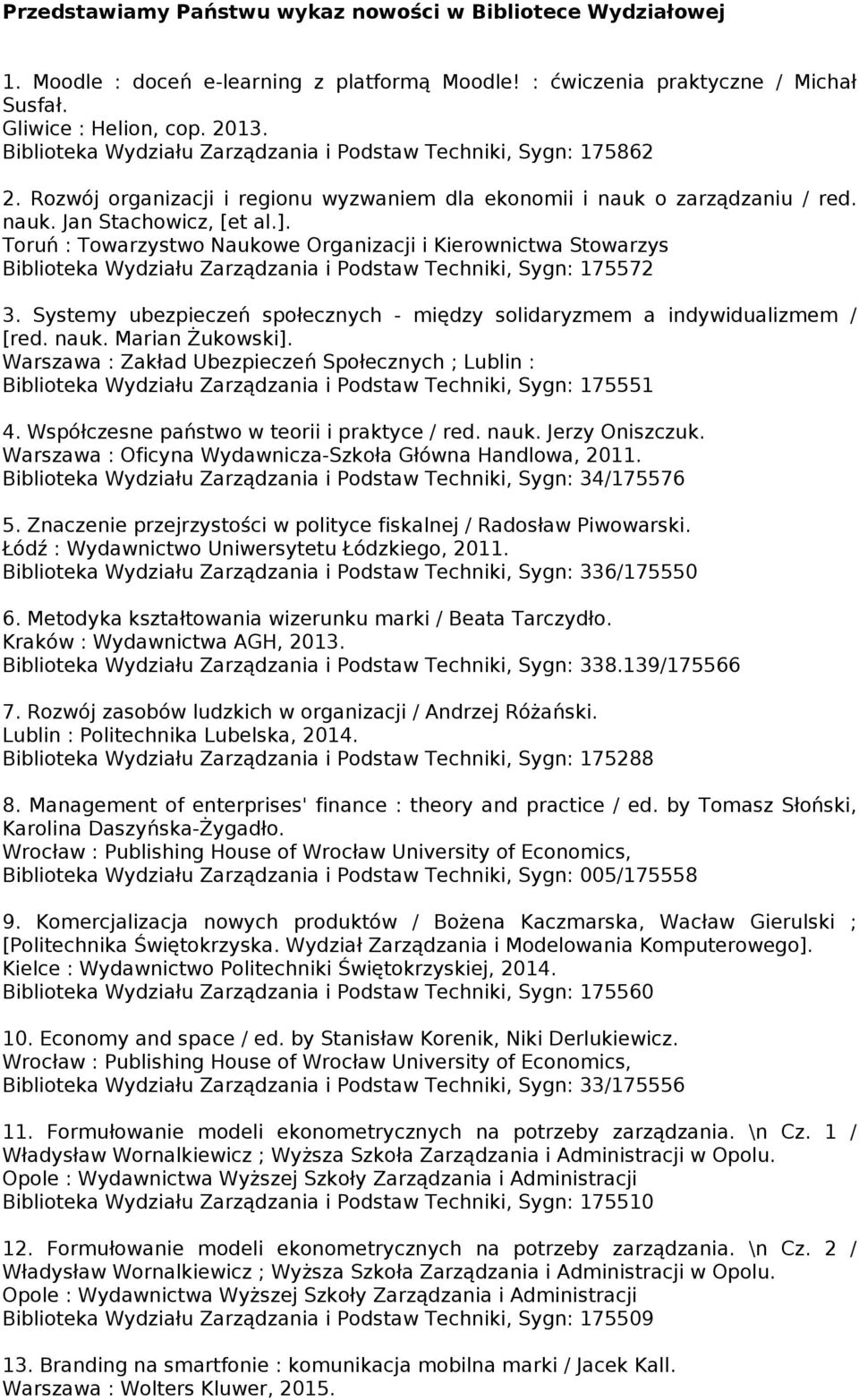 Toruń : Towarzystwo Naukowe Organizacji i Kierownictwa Stowarzys Biblioteka Wydziału Zarządzania i Podstaw Techniki, Sygn: 175572 3.