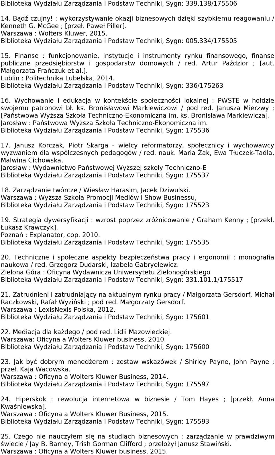 Finanse : funkcjonowanie, instytucje i instrumenty rynku finansowego, finanse publiczne przedsiębiorstw i gospodarstw domowych / red. Artur Paździor ; [aut. Małgorzata Frańczuk et al.].