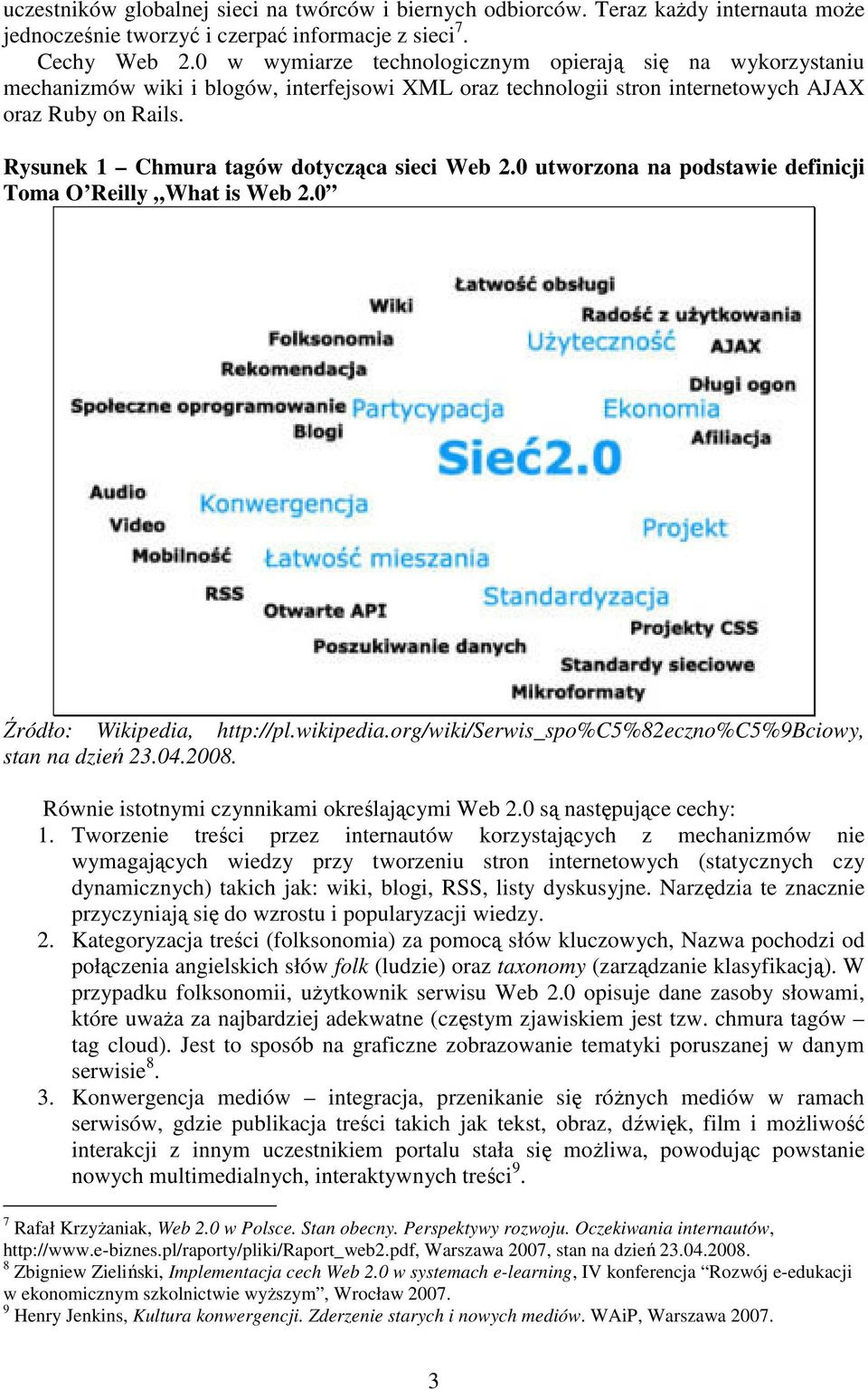 Rysunek 1 Chmura tagów dotycząca sieci Web 2.0 utworzona na podstawie definicji Toma O Reilly What is Web 2.0 Źródło: Wikipedia, http://pl.wikipedia.