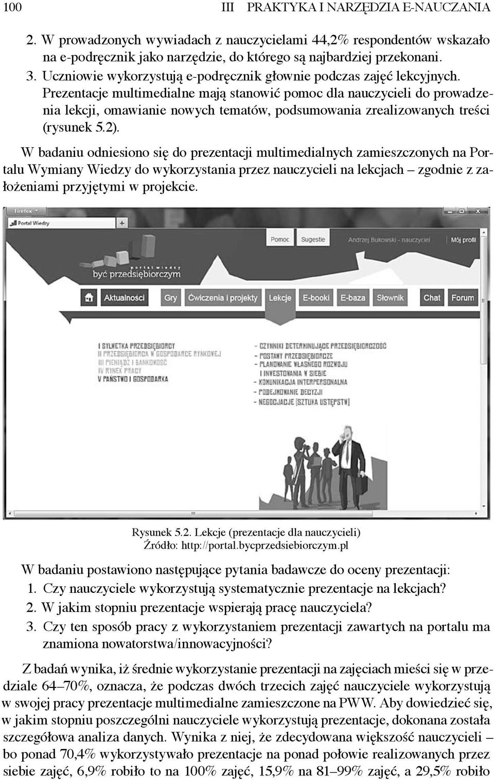 Prezentacje multimedialne mają stanowić pomoc dla nauczycieli do prowadzenia lekcji, omawianie nowych tematów, podsumowania zrealizowanych treści (rysunek 5.2).