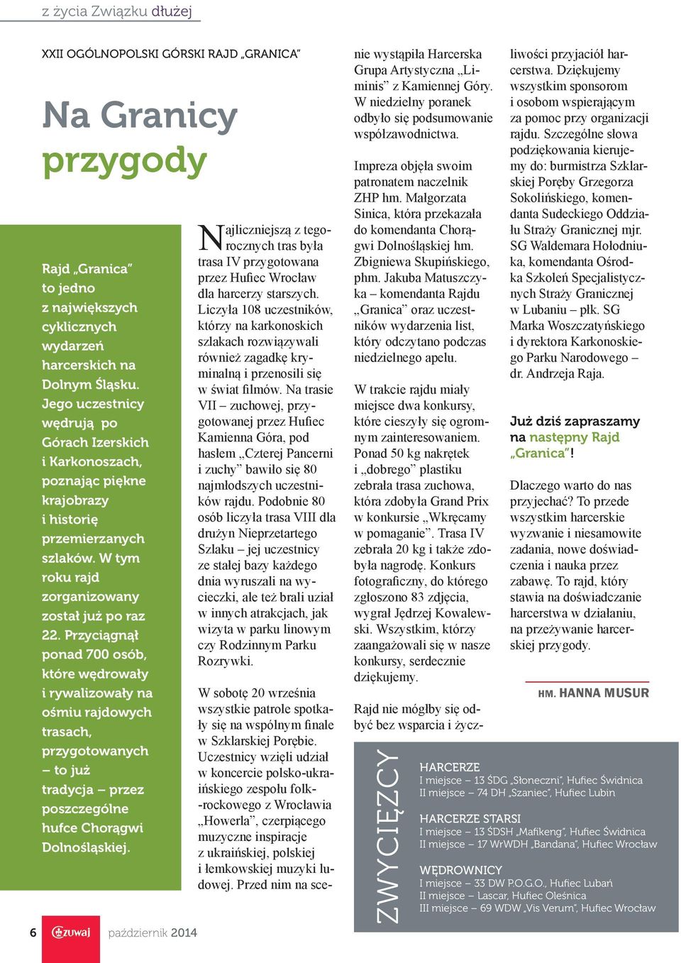 Przyciągnął ponad 700 osób, które wędrowały i rywalizowały na ośmiu rajdowych trasach, przygotowanych to już tradycja przez poszczególne hufce Chorągwi Dolnośląskiej.