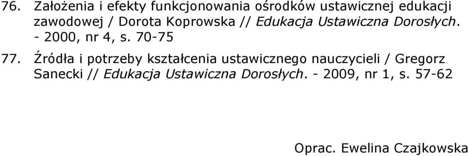 Źródła i potrzeby kształcenia ustawicznego nauczycieli / Gregorz Sanecki //