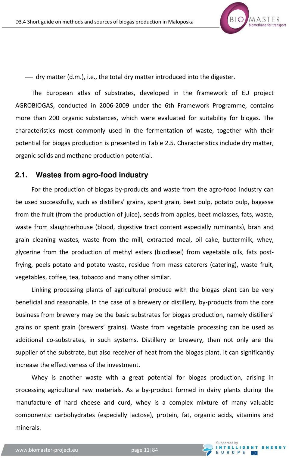 evaluated for suitability for biogas. The characteristics most commonly used in the fermentation of waste, together with their potential for biogas production is presented in Table 2.5.