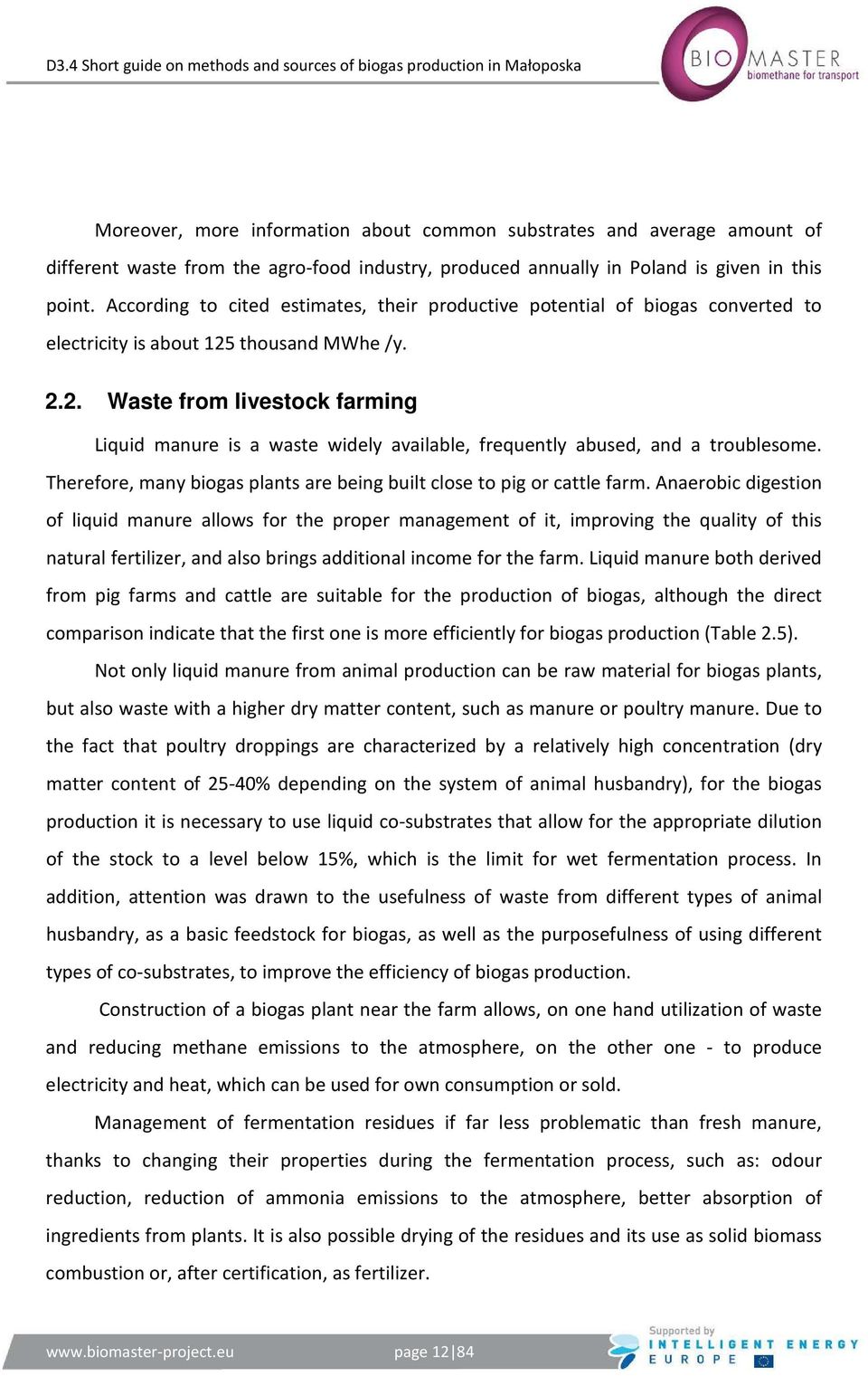 thousand MWhe /y. 2.2. Waste from livestock farming Liquid manure is a waste widely available, frequently abused, and a troublesome.