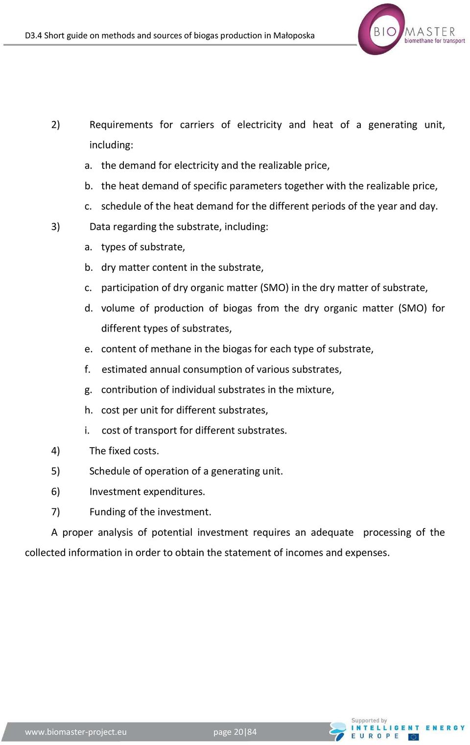 types of substrate, b. dry matter content in the substrate, c. participation of dry organic matter (SMO) in the dry matter of substrate, d.