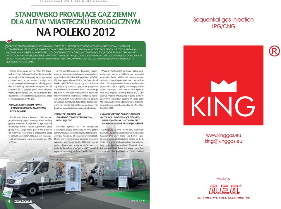 ZOSTAŁO TAM WYSTAWIONYCH 5 POJAZDÓW ZASILANYCH CNG - FIAT DUCATO NATURAL POWER, MERCEDES SPRINTER NGT ORAZ GAMA POJAZDÓW KOMUNALNYCH MARKI IVECO - DAILY, EUROCARGO ORAZ STRALIS.