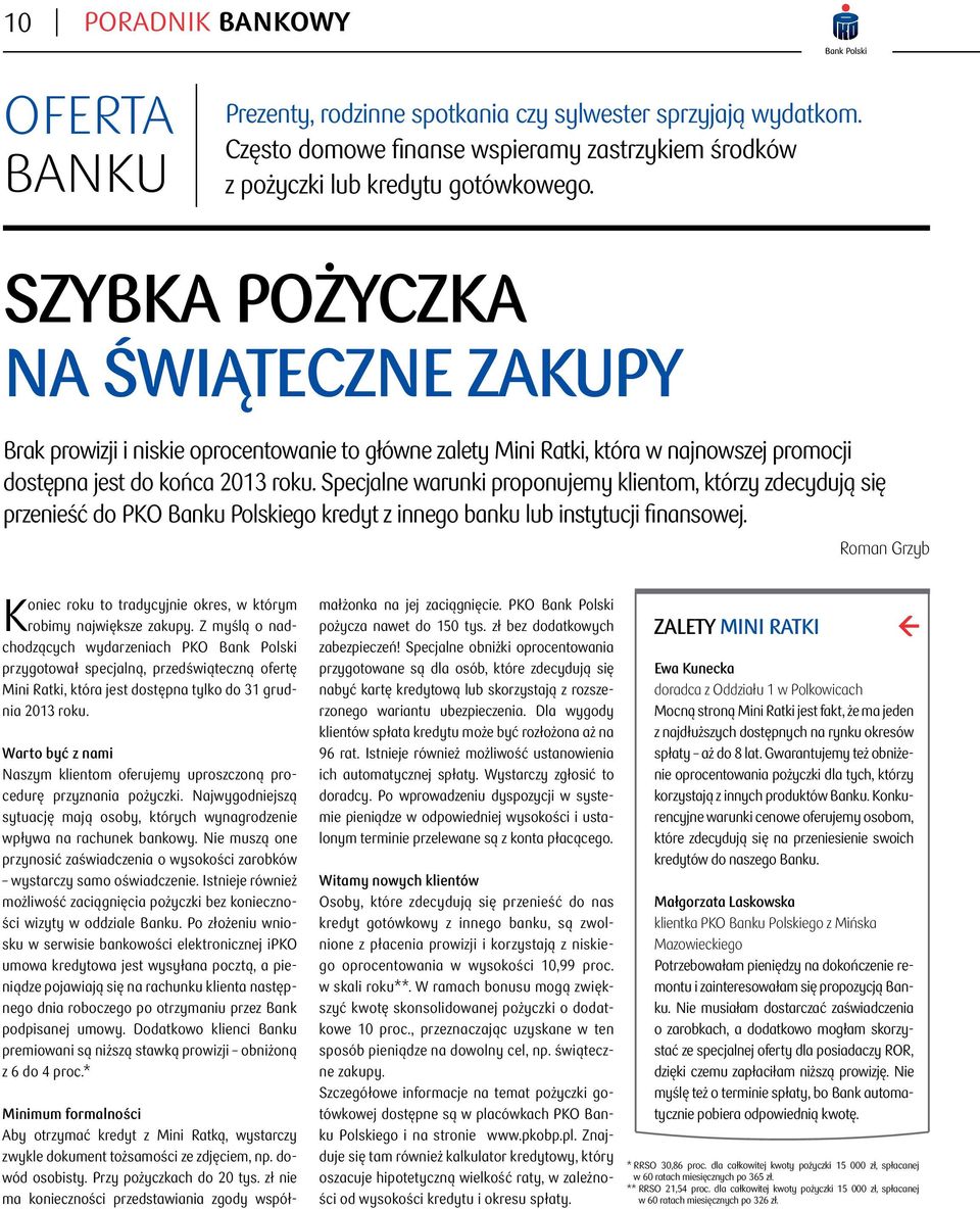 Specjalne warunki proponujemy klientom, którzy zdecydują się przenieść do PKO Banku Polskiego kredyt z innego banku lub instytucji finansowej.