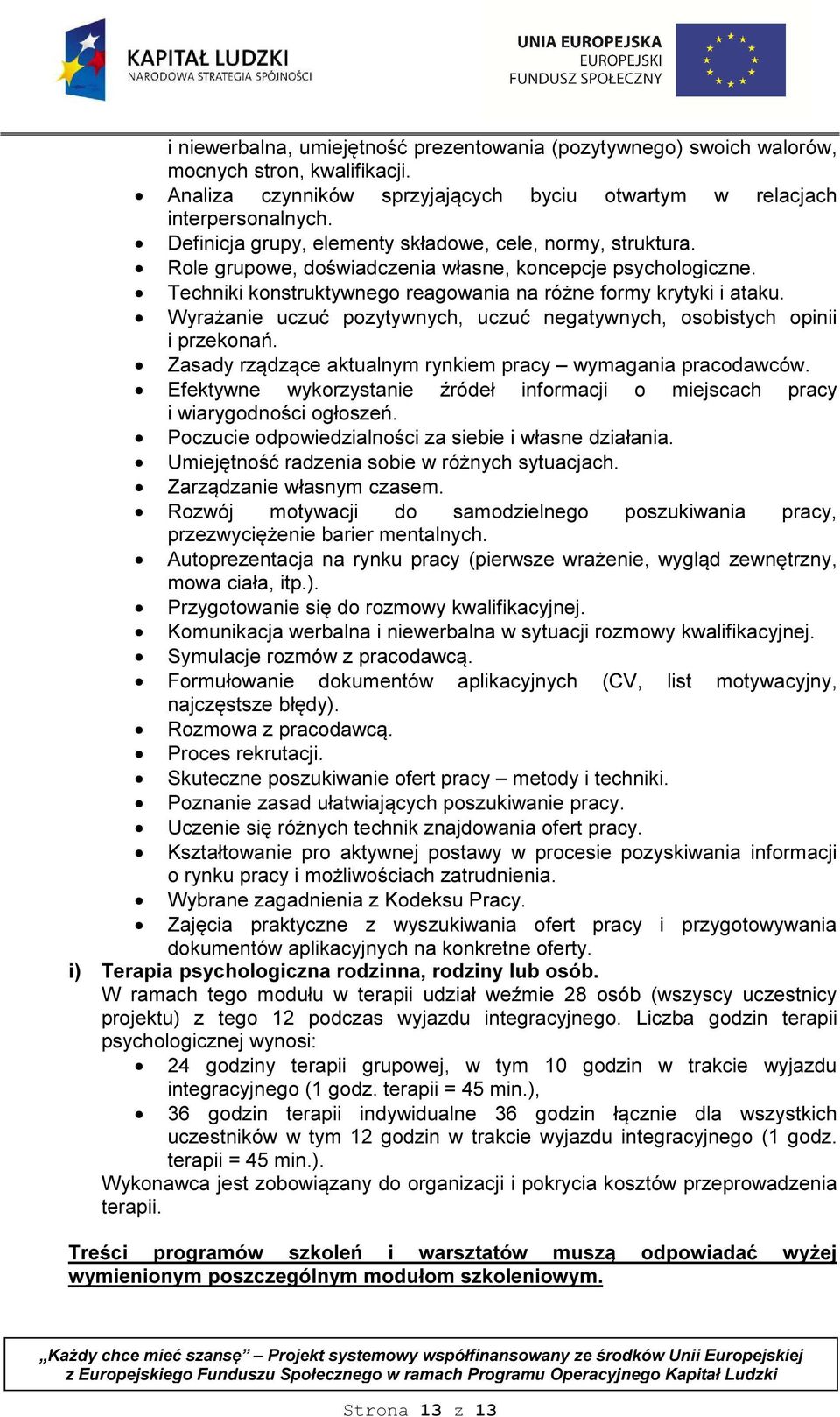 Wyrażanie uczuć pozytywnych, uczuć negatywnych, osobistych opinii i przekonań. Zasady rządzące aktualnym rynkiem pracy wymagania pracodawców.