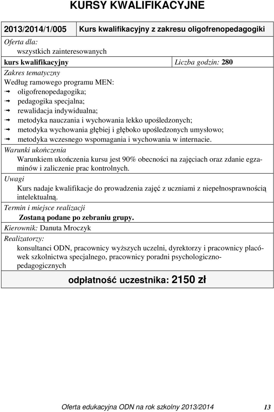 internacie. Warunki ukończenia Warunkiem ukończenia kursu jest 90% obecności na zajęciach oraz zdanie egzaminów i zaliczenie prac kontrolnych.