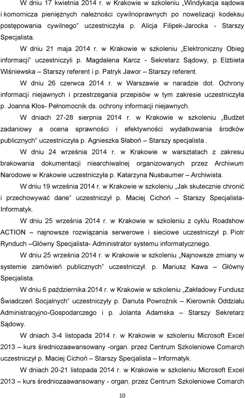 Elżbieta Wiśniewska Starszy referent i p. Patryk Jawor Starszy referent. W dniu 26 czerwca 2014 r. w Warszawie w naradzie dot.