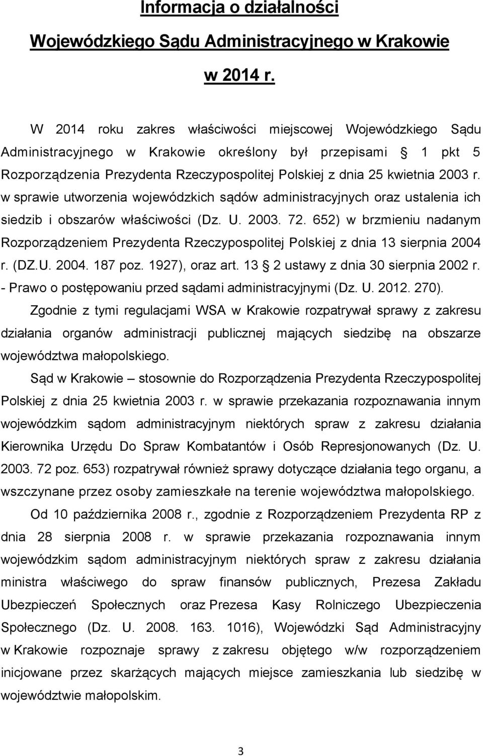 r. w sprawie utworzenia wojewódzkich sądów administracyjnych oraz ustalenia ich siedzib i obszarów właściwości (Dz. U. 2003. 72.