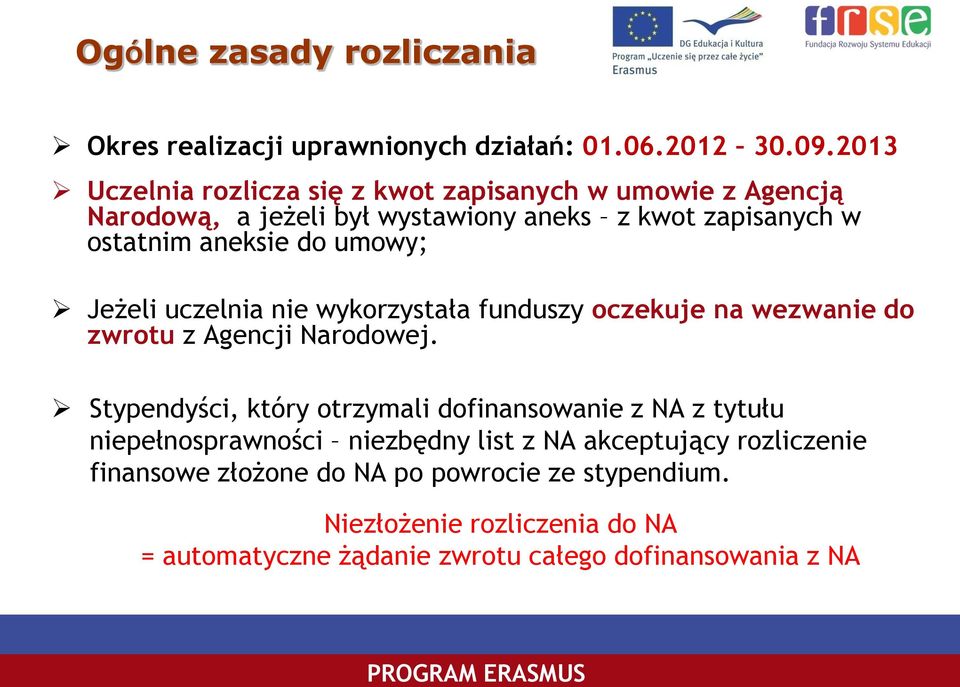 umowy; Jeżeli uczelnia nie wykorzystała funduszy oczekuje na wezwanie do zwrotu z Agencji Narodowej.