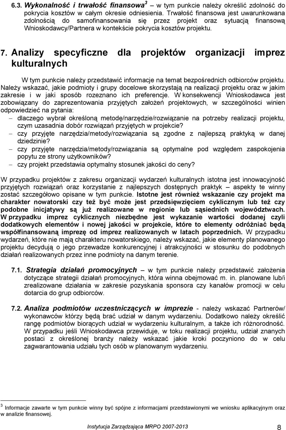 Analizy specyficzne dla projektów organizacji imprez kulturalnych W tym punkcie należy przedstawić informacje na temat bezpośrednich odbiorców projektu.