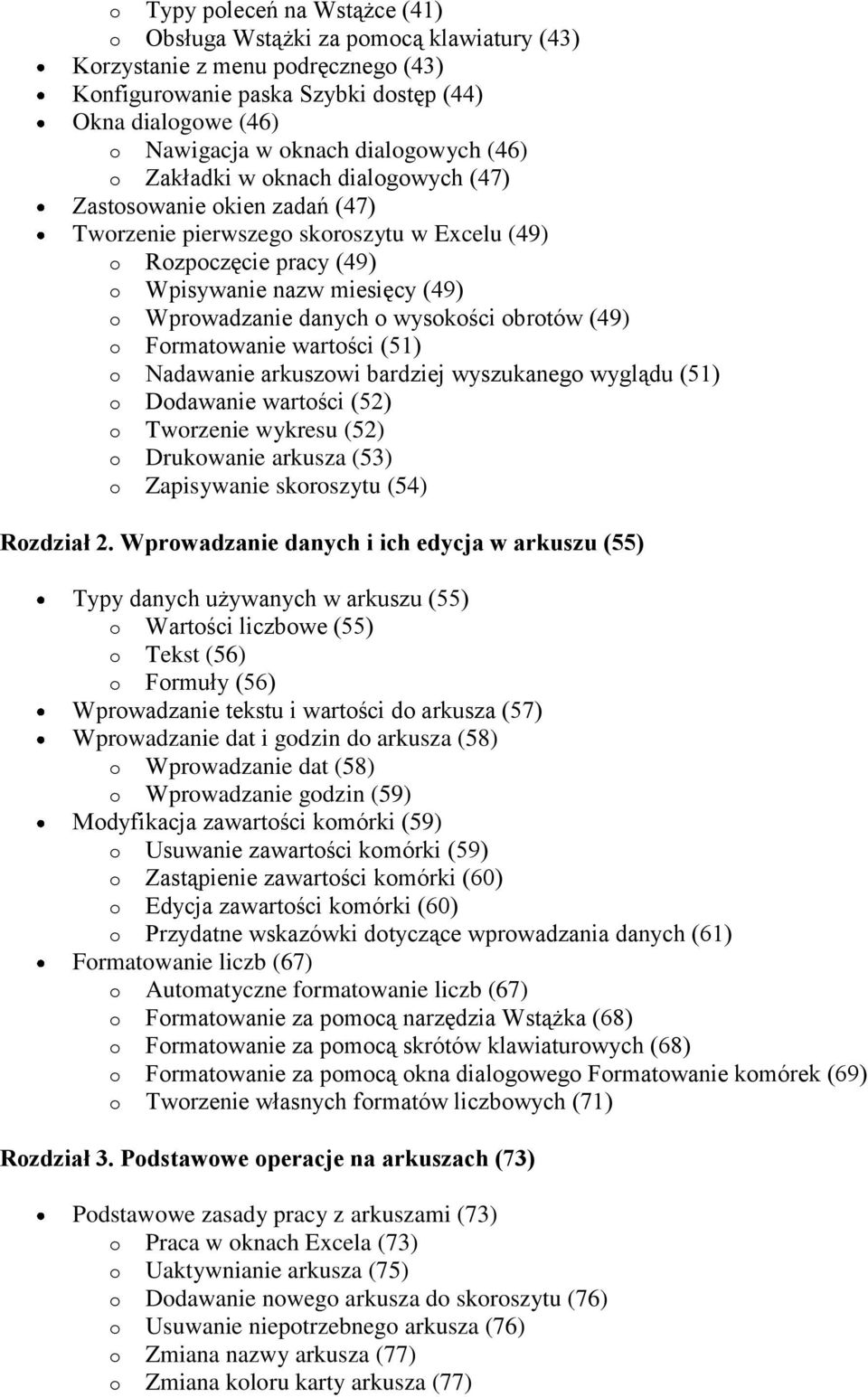 Wprowadzanie danych o wysokości obrotów (49) o Formatowanie wartości (51) o Nadawanie arkuszowi bardziej wyszukanego wyglądu (51) o Dodawanie wartości (52) o Tworzenie wykresu (52) o Drukowanie