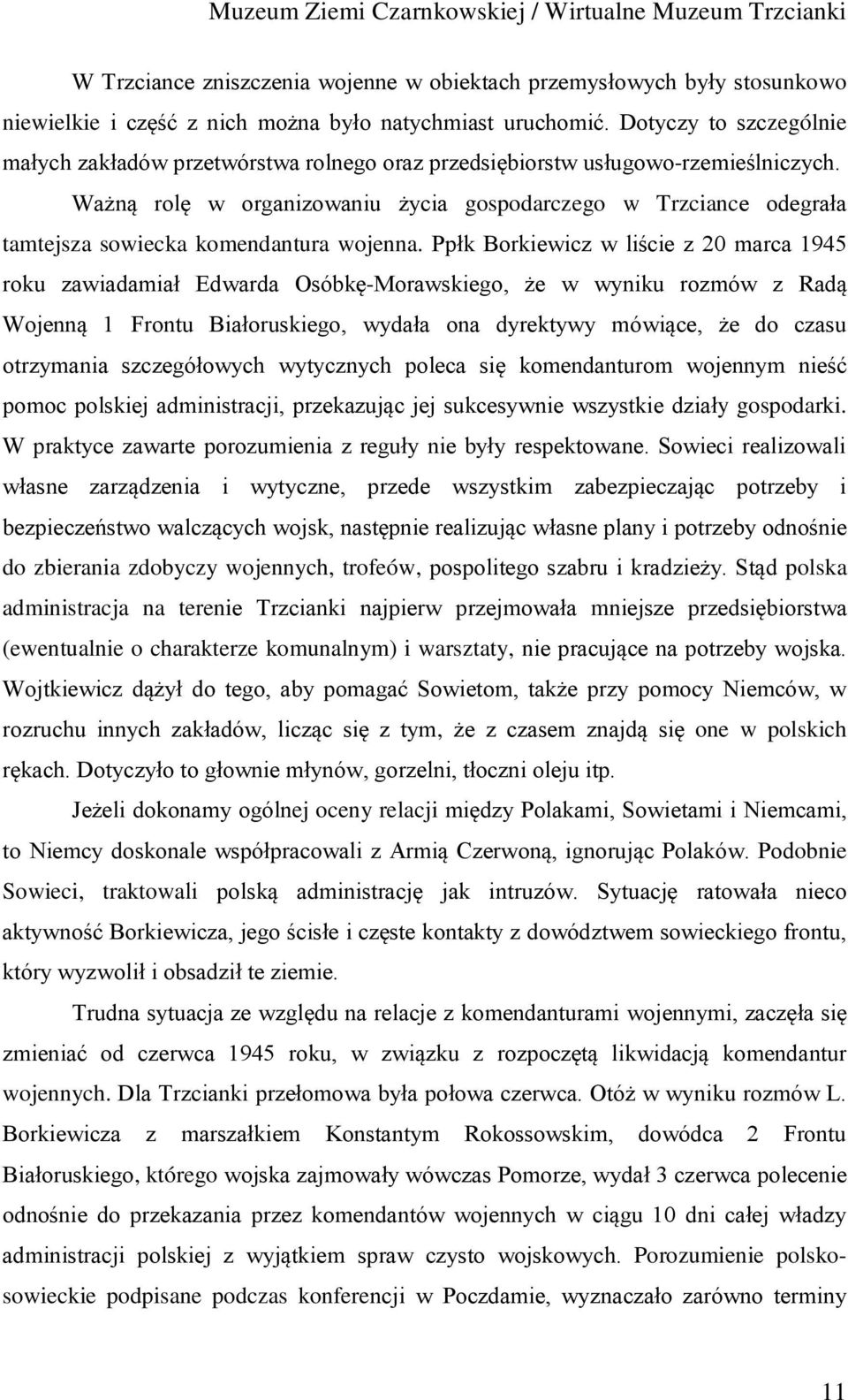 Ważną rolę w organizowaniu życia gospodarczego w Trzciance odegrała tamtejsza sowiecka komendantura wojenna.