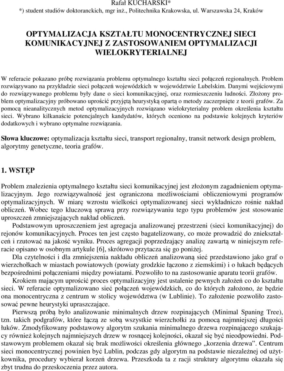 sieci połączeń regionalnych. Problem rozwiązywano na przykładzie sieci połączeń wojewódzkich w województwie Lubelskim.