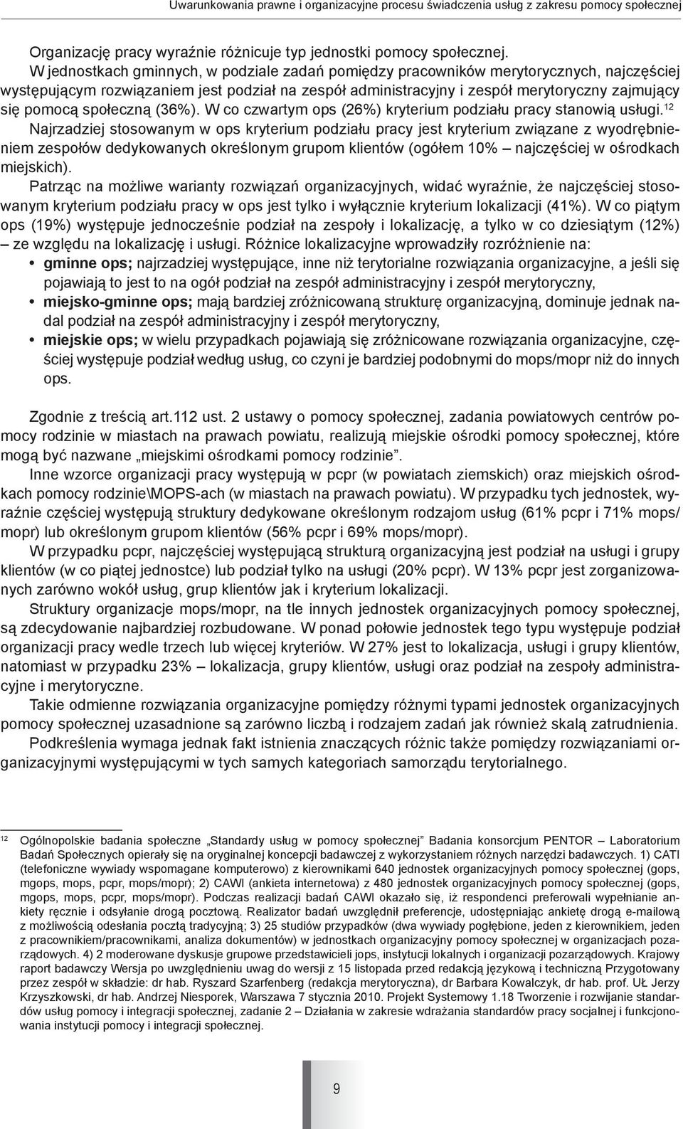 społeczną (36%). W co czwartym ops (26%) kryterium podziału pracy stanowią usługi.