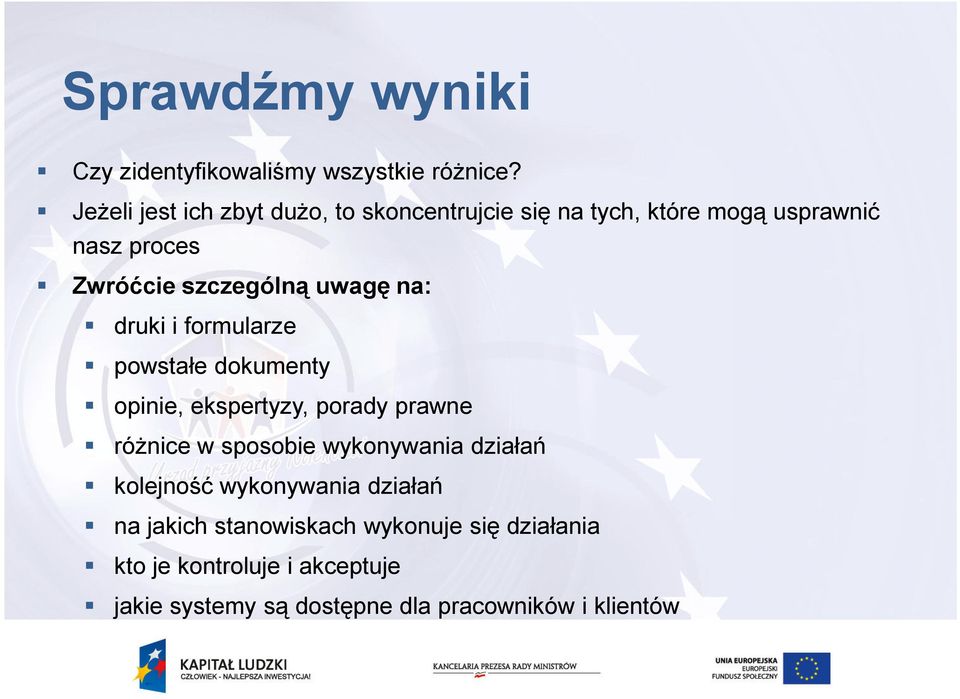 uwagę na: druki i formularze powstałe dokumenty opinie, ekspertyzy, porady prawne róŝnice w sposobie wykonywania