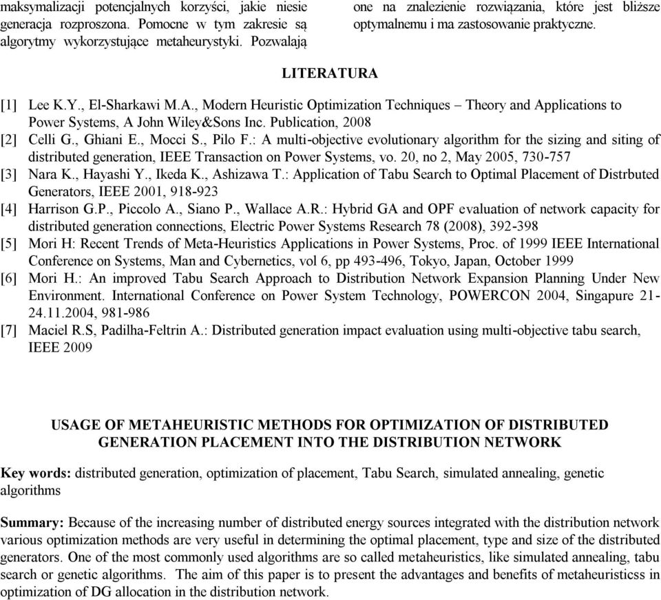 URA [1] Lee K.Y., El-Sharkawi M.A., Modern Heuristic Optimization Techniques Theory and Applications to Power Systems, A John Wiley&Sons Inc. Publication, 2008 [2] Celli G., Ghiani E., Mocci S.