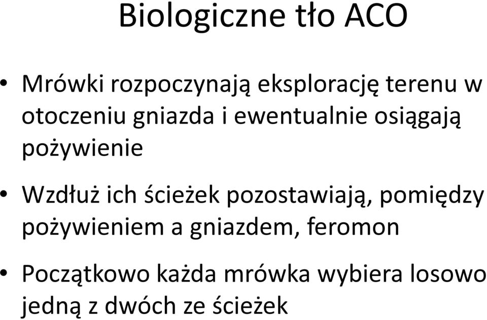 ścieżek pozostawiają, pomiędzy pożywieniem a gniazdem, feromon