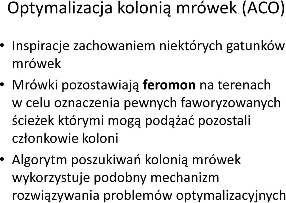 faworyzowanych ścieżek którymi mogą podążać pozostali członkowie koloni Algorytm