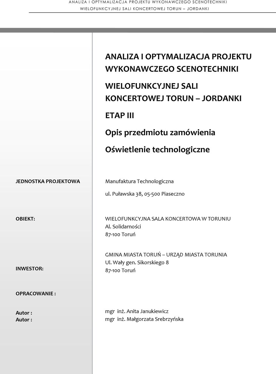 PROJEKTOWA Manufaktura Technologiczna ul. Puławska 38, 05-500 Piaseczno OBIEKT: WIELOFUNKCYJNA SALA KONCERTOWA W TORUNIU Al.