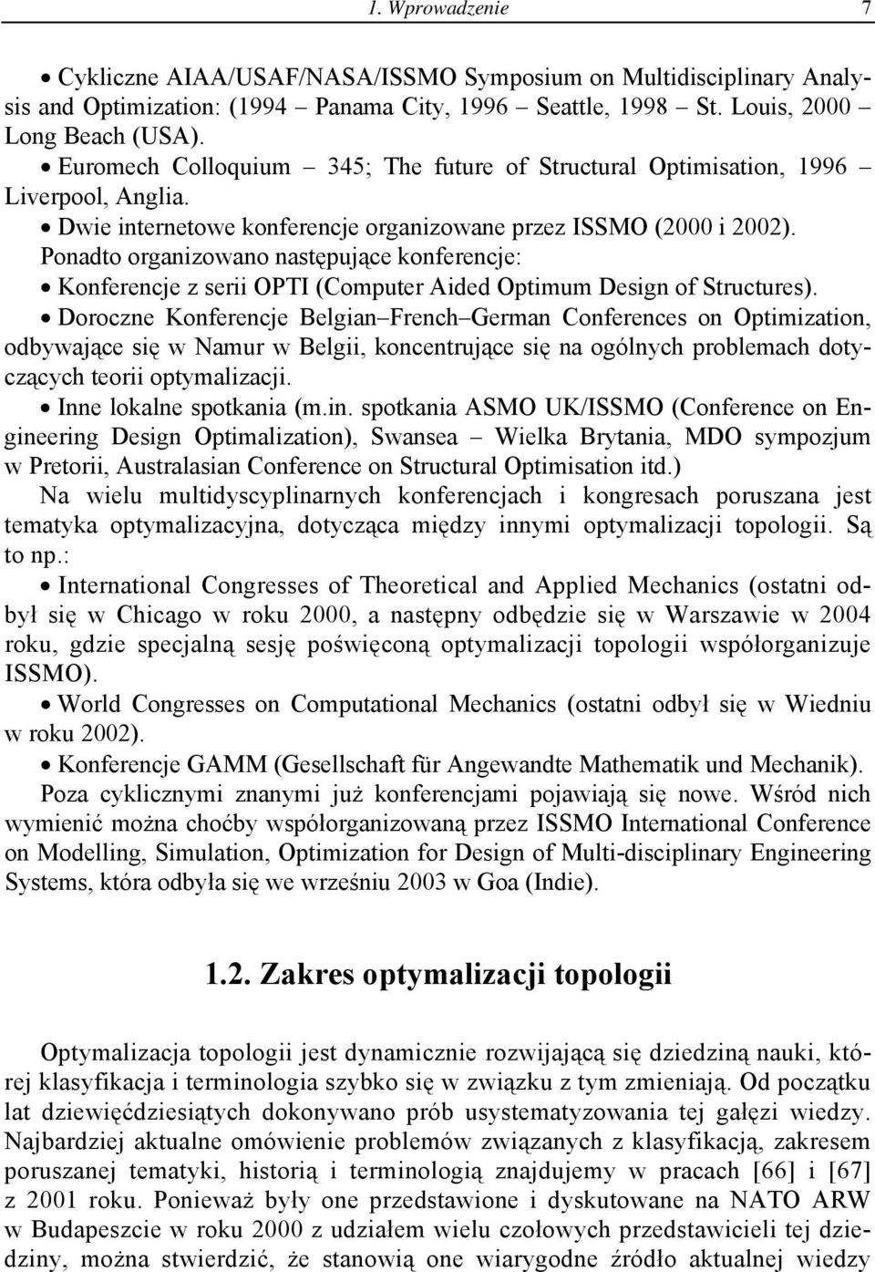 Ponadto organzowano następujące konferencje: Konferencje z ser OPTI (Computer Aded Optmum Desgn of Structures).