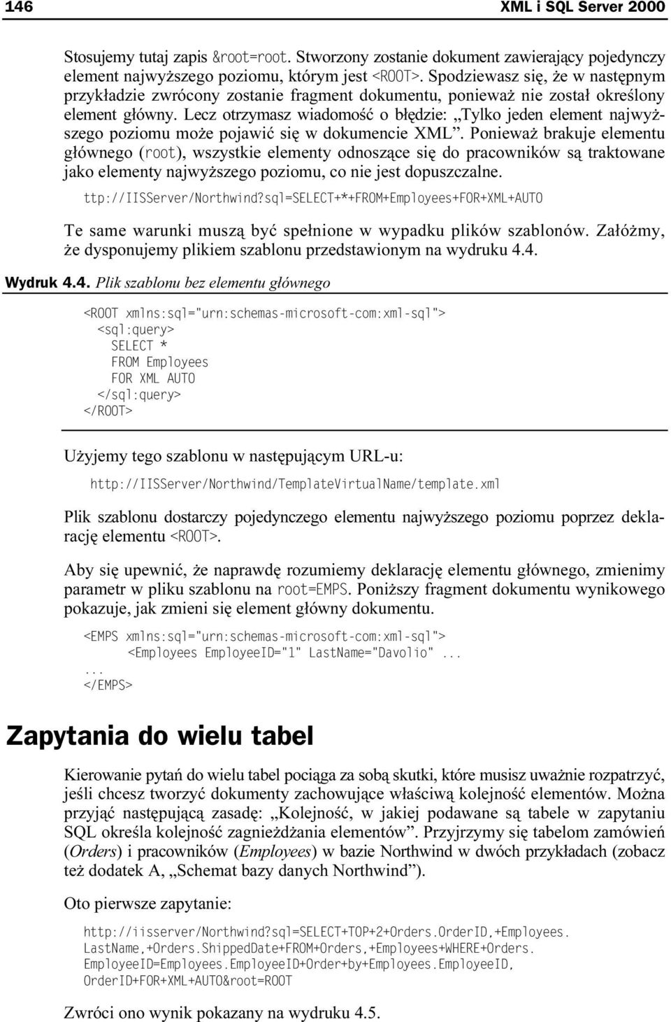 Lecz otrzymasz wiadomość o błędzie: Tylko jeden element najwyższego poziomu może pojawić się w dokumencie XML.