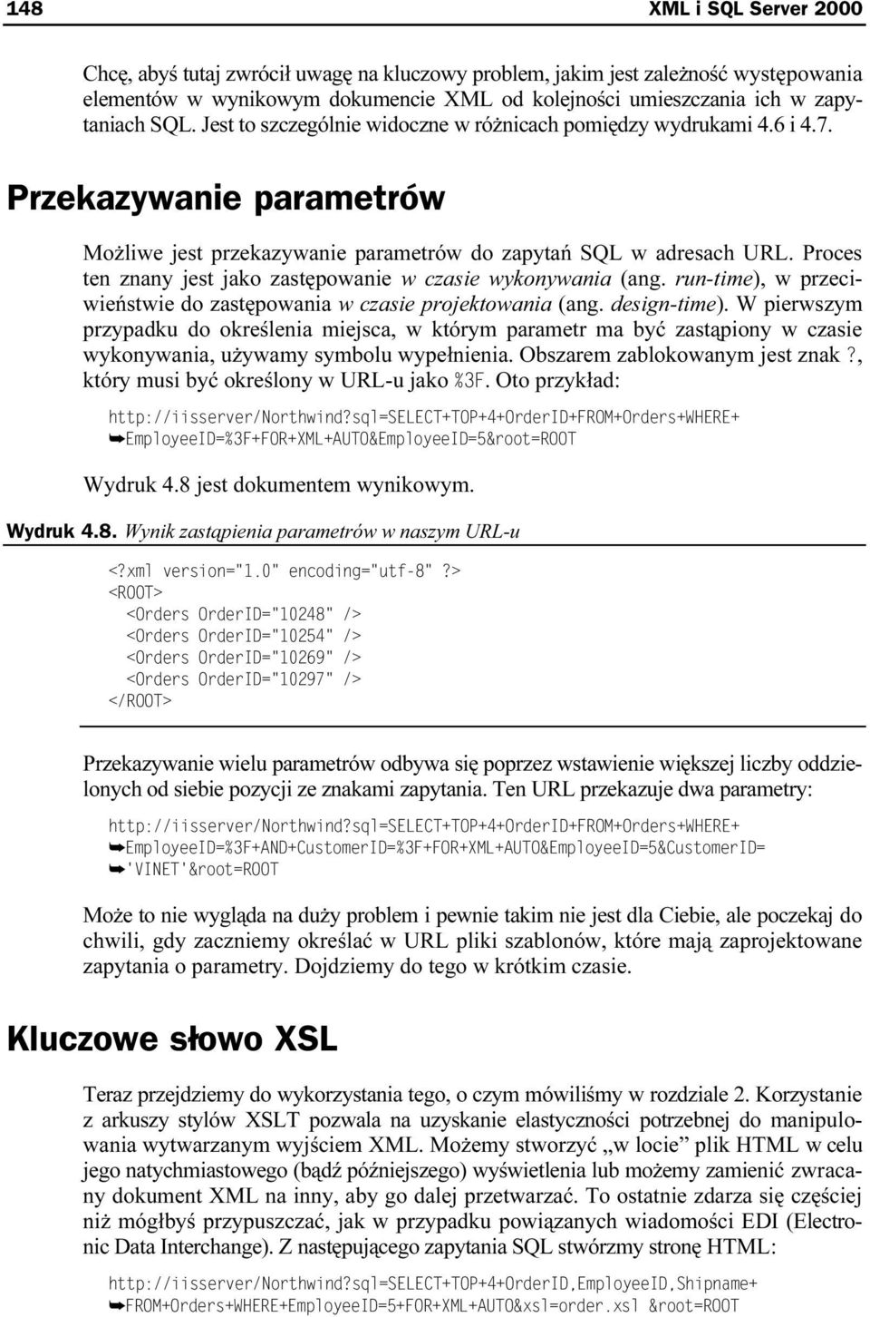 Proces ten znany jest jako zastępowanie w czasie wykonywania (ang. run-time), w przeciwieństwie do zastępowania w czasie projektowania (ang. design-time).