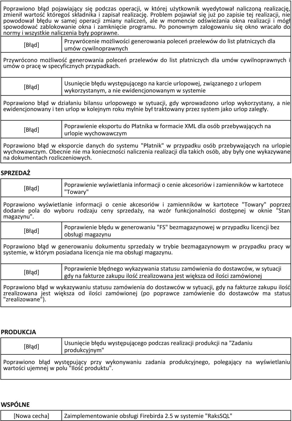 programu. Po ponownym zalogowaniu się okno wracało do normy i wszystkie naliczenia były poprawne.