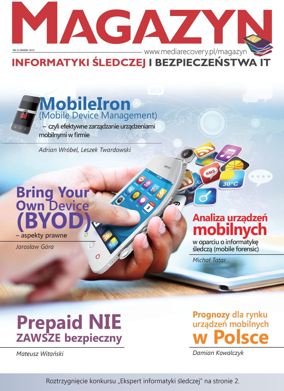 Leszek Twardowski Bring Your Own Device (BYOD) Analiza urządzeń Jarosław Góra w oparciu o informatykę śledczą (mobile forensic) aspekty prawne