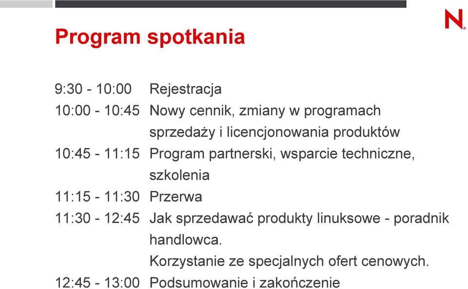 techniczne, szkolenia 11:15-11:30 Przerwa 11:30-12:45 Jak sprzedawać produkty linuksowe