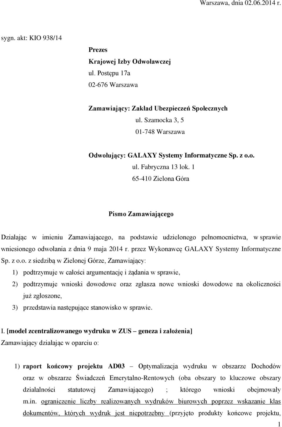 1 65-410 Zielona Góra Pismo Zamawiającego Działając w imieniu Zamawiającego, na podstawie udzielonego pełnomocnictwa, w sprawie wniesionego odwołania z dnia 9 maja 2014 r.