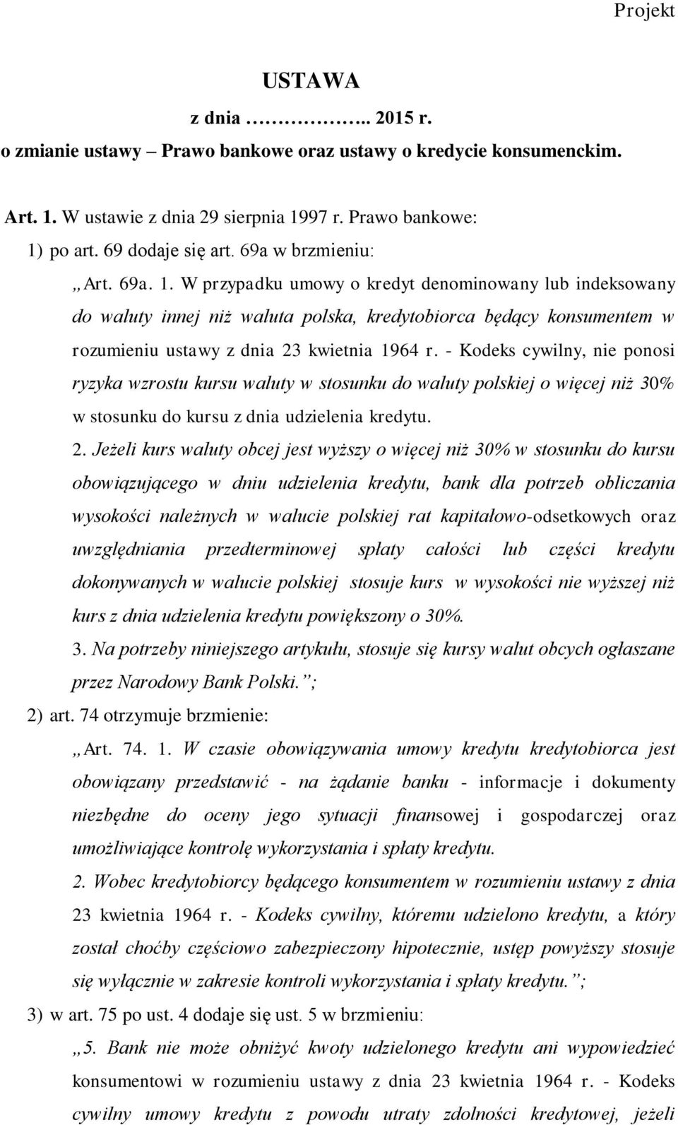 - Kodeks cywilny, nie ponosi ryzyka wzrostu kursu waluty w stosunku do waluty polskiej o więcej niż 30% w stosunku do kursu z dnia udzielenia kredytu. 2.