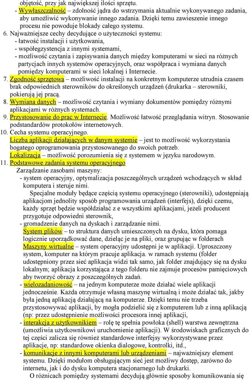 Najważniejsze cechy decydujące o użyteczności systemu: - łatwość instalacji i użytkowania, - współegzystencja z innymi systemami, - możliwość czytania i zapisywania danych między komputerami w sieci