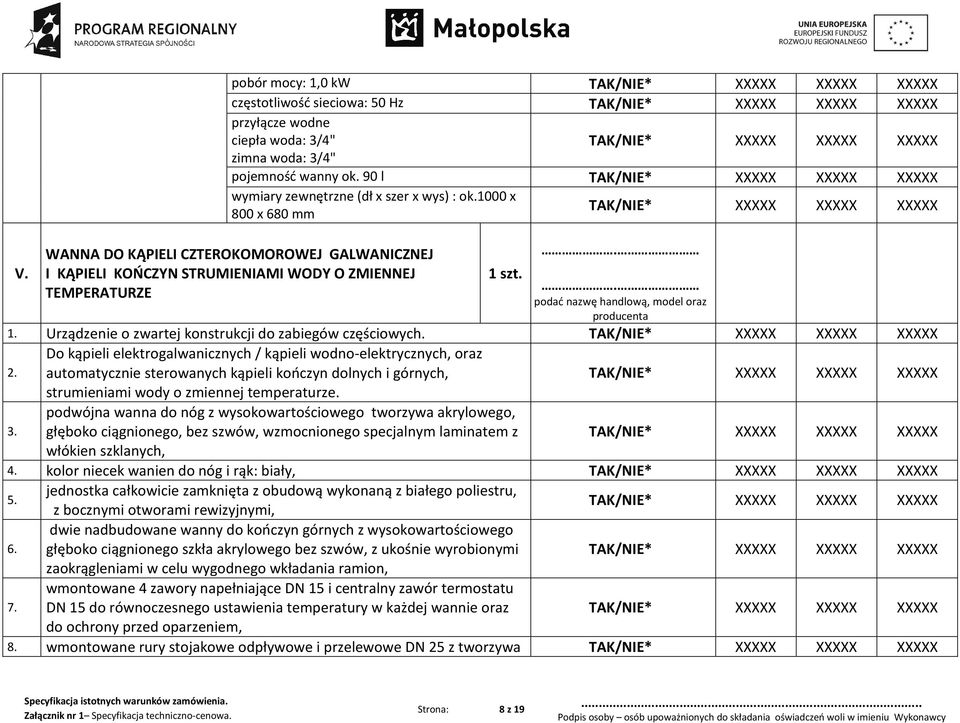 Do kąpieli elektrogalwanicznych / kąpieli wodno-elektrycznych, oraz automatycznie sterowanych kąpieli kończyn dolnych i górnych, strumieniami wody o zmiennej temperaturze. 3.