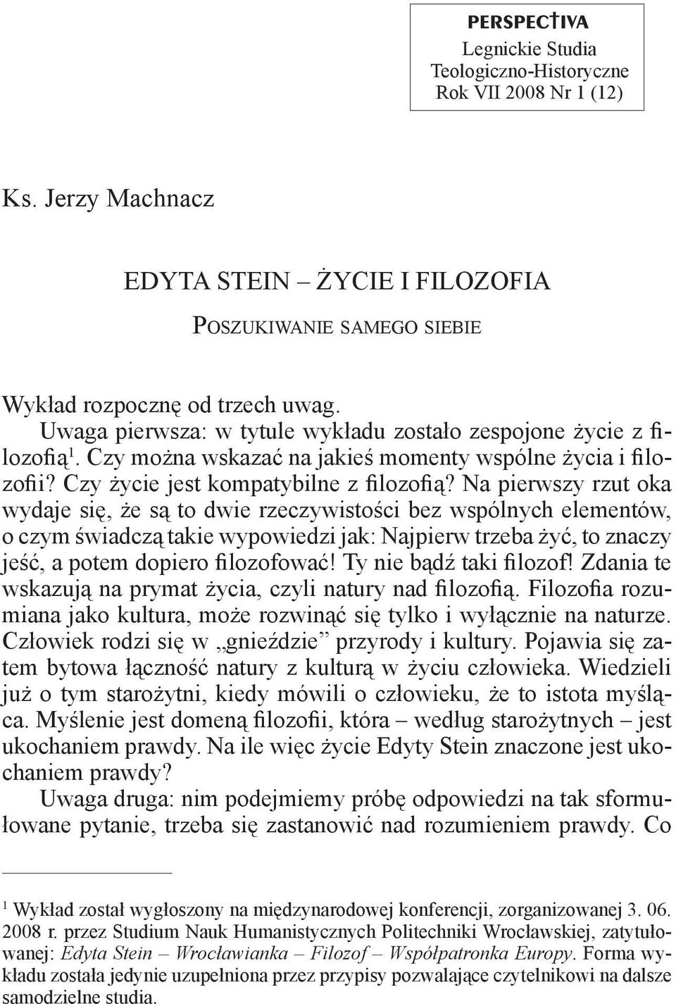 Czy można wskazać na jakieś momenty wspólne życia i filozofii? Czy życie jest kompatybilne z filozofią?