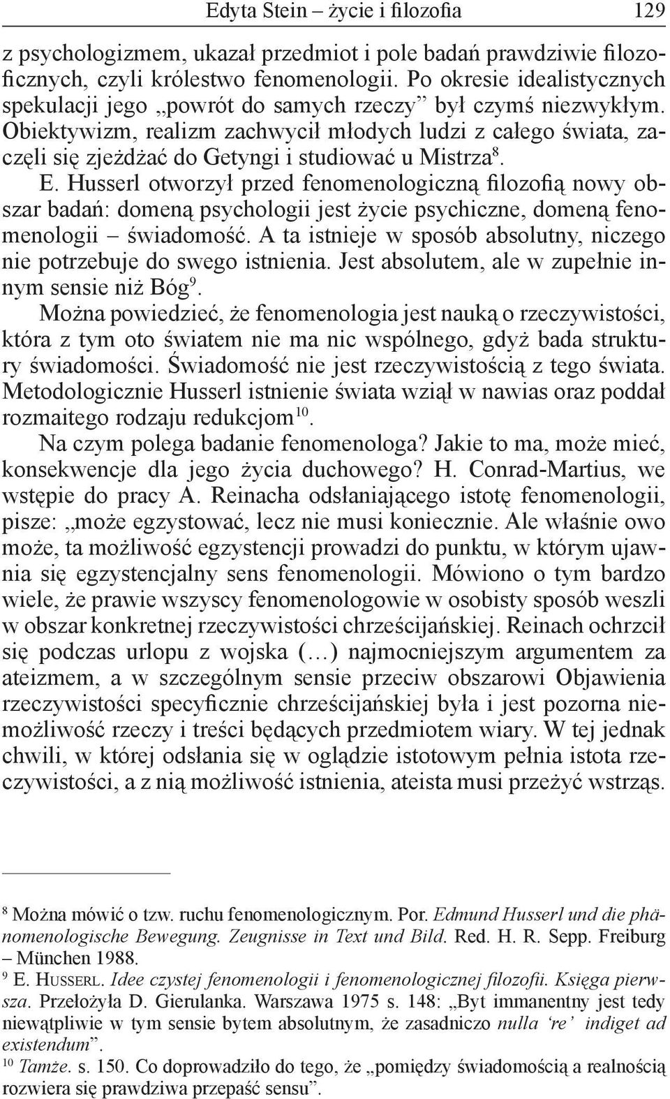 Obiektywizm, realizm zachwycił młodych ludzi z całego świata, zaczęli się zjeżdżać do Getyngi i studiować u Mistrza 8. E.