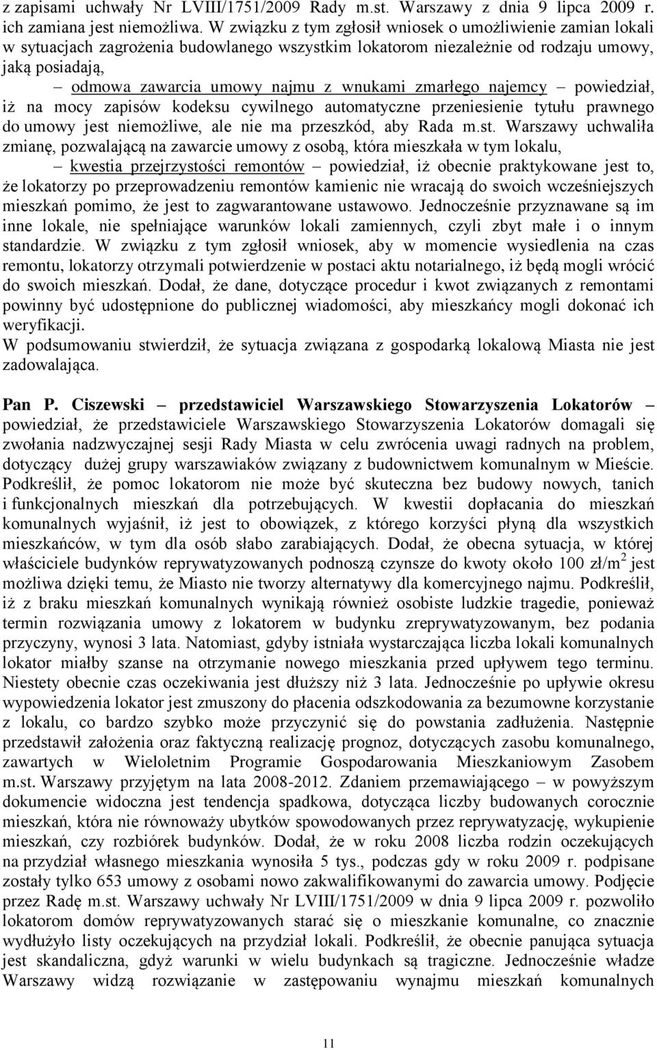 wnukami zmarłego najemcy powiedział, iż na mocy zapisów kodeksu cywilnego automatyczne przeniesienie tytułu prawnego do umowy jest 