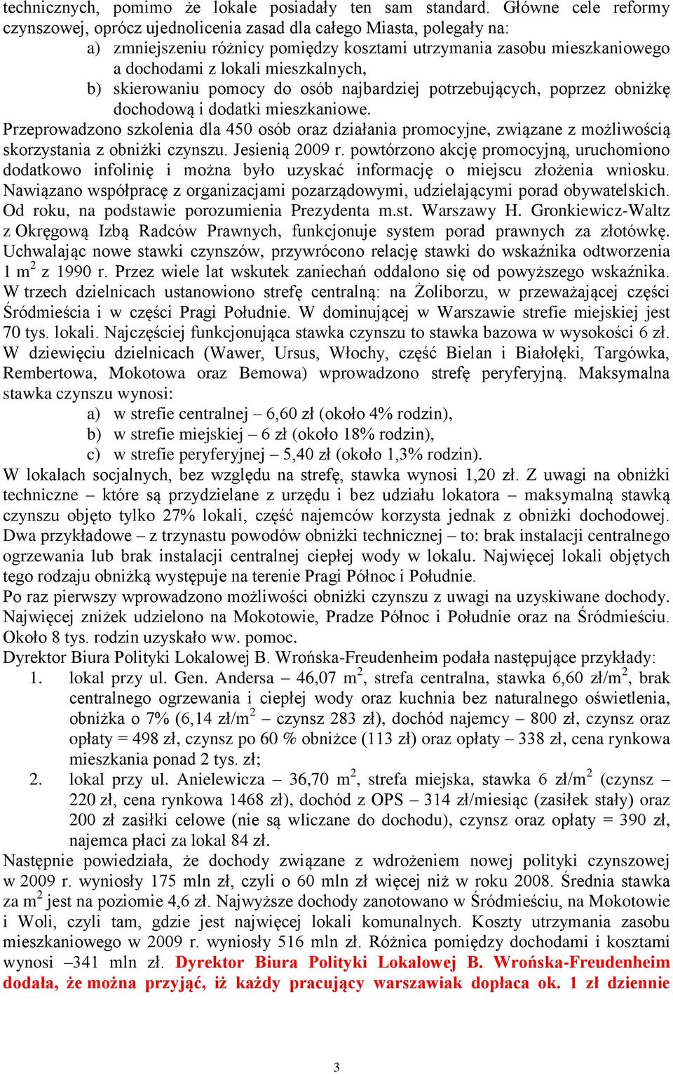 mieszkalnych, b) skierowaniu pomocy do osób najbardziej potrzebujących, poprzez obniżkę dochodową i dodatki mieszkaniowe.