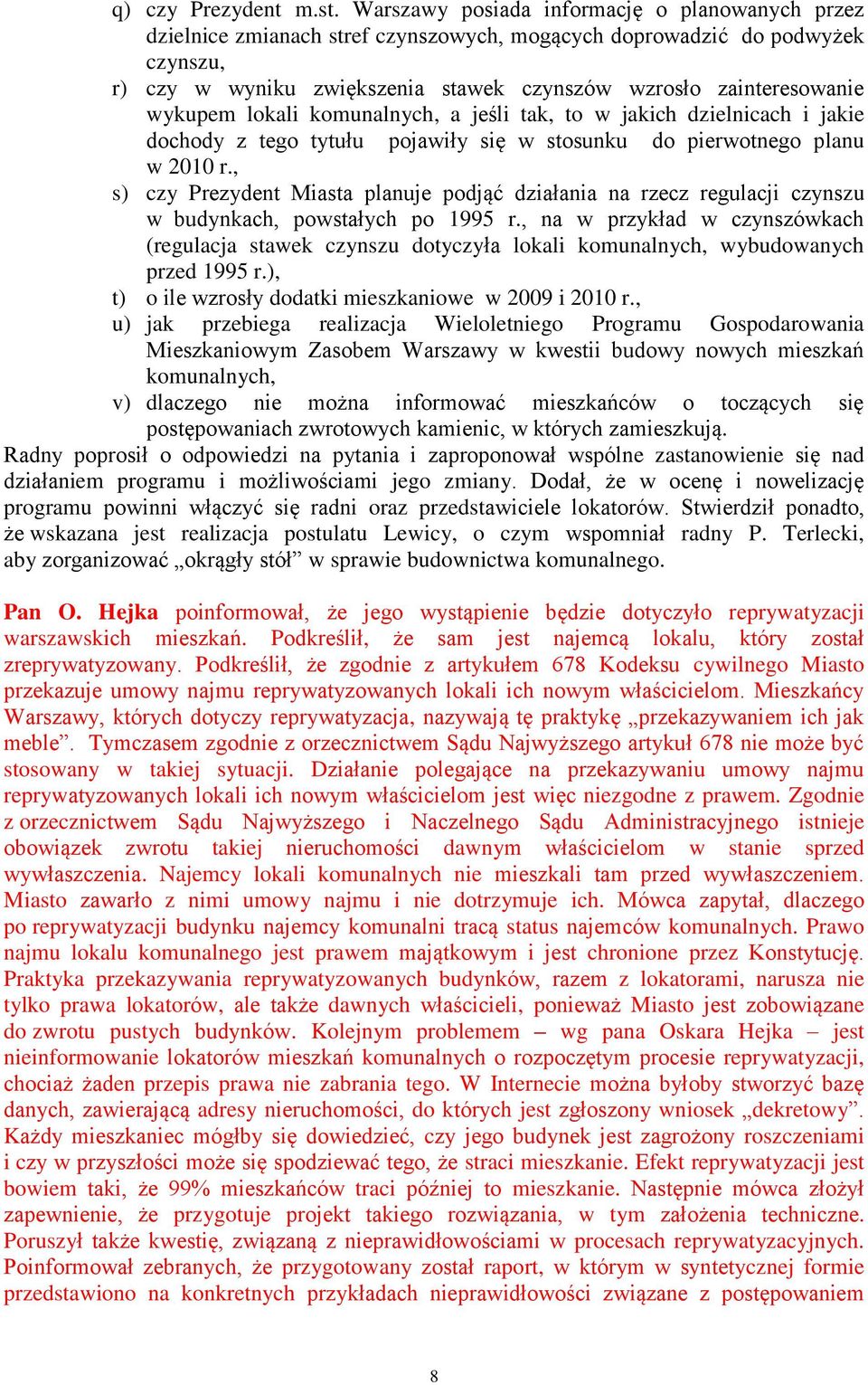 wykupem lokali komunalnych, a jeśli tak, to w jakich dzielnicach i jakie dochody z tego tytułu pojawiły się w stosunku do pierwotnego planu w 2010 r.