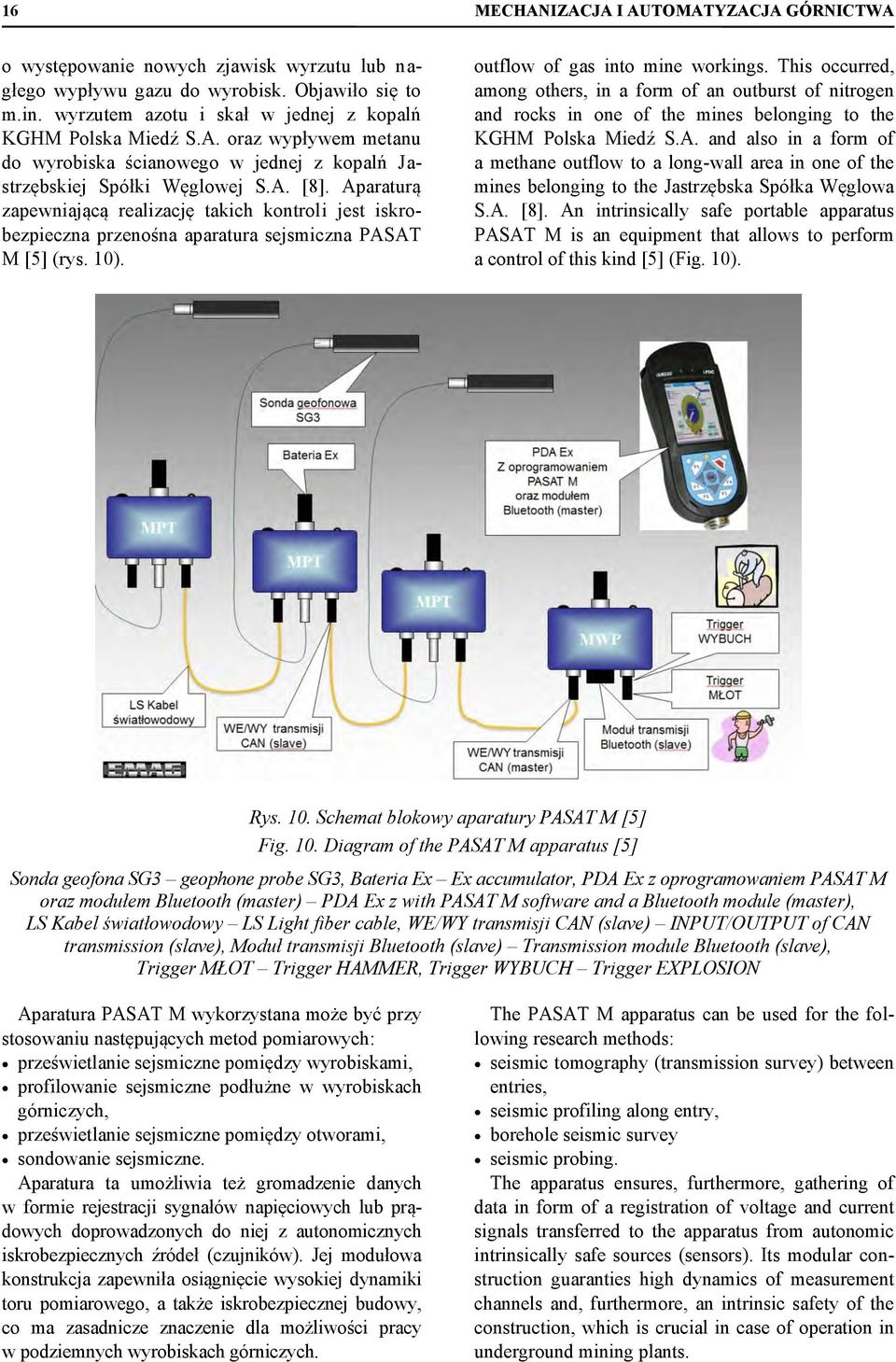 Aparaturą zapewniającą realizację takich kontroli jest iskrobezpieczna przenośna aparatura sejsmiczna PASAT M [5] (rys. 10). outflow of gas into mine workings.