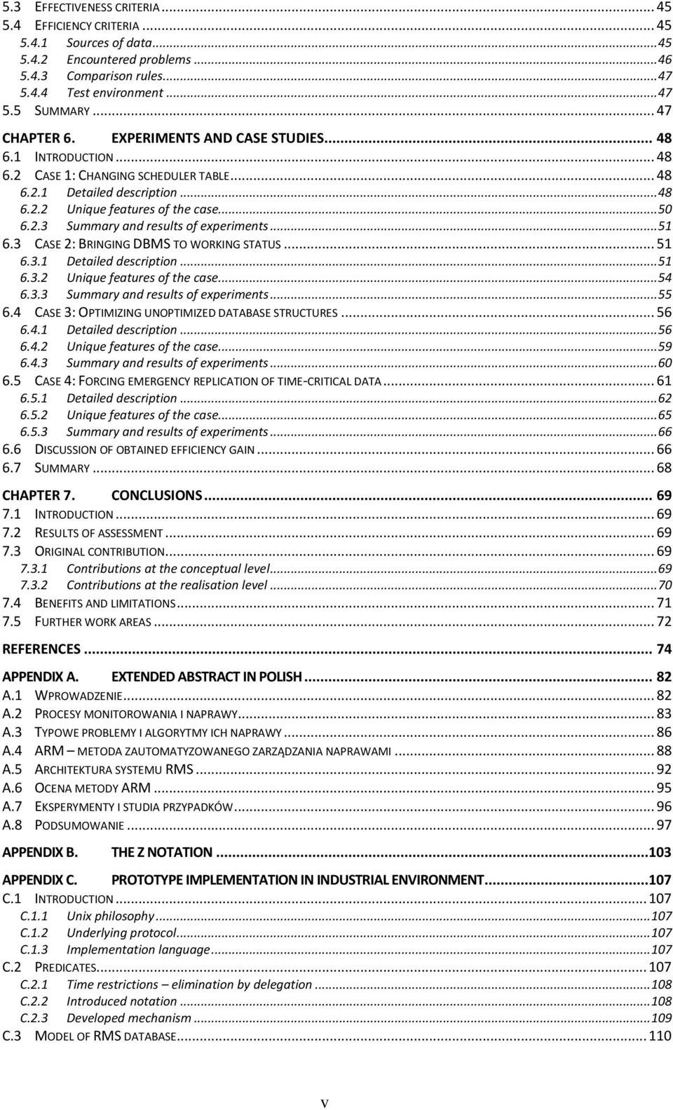 .. 51 6.3 CASE 2: BRINGING DBMS TO WORKING STATUS... 51 6.3.1 Detailed description... 51 6.3.2 Unique features of the case... 54 6.3.3 Summary and results of experiments... 55 6.