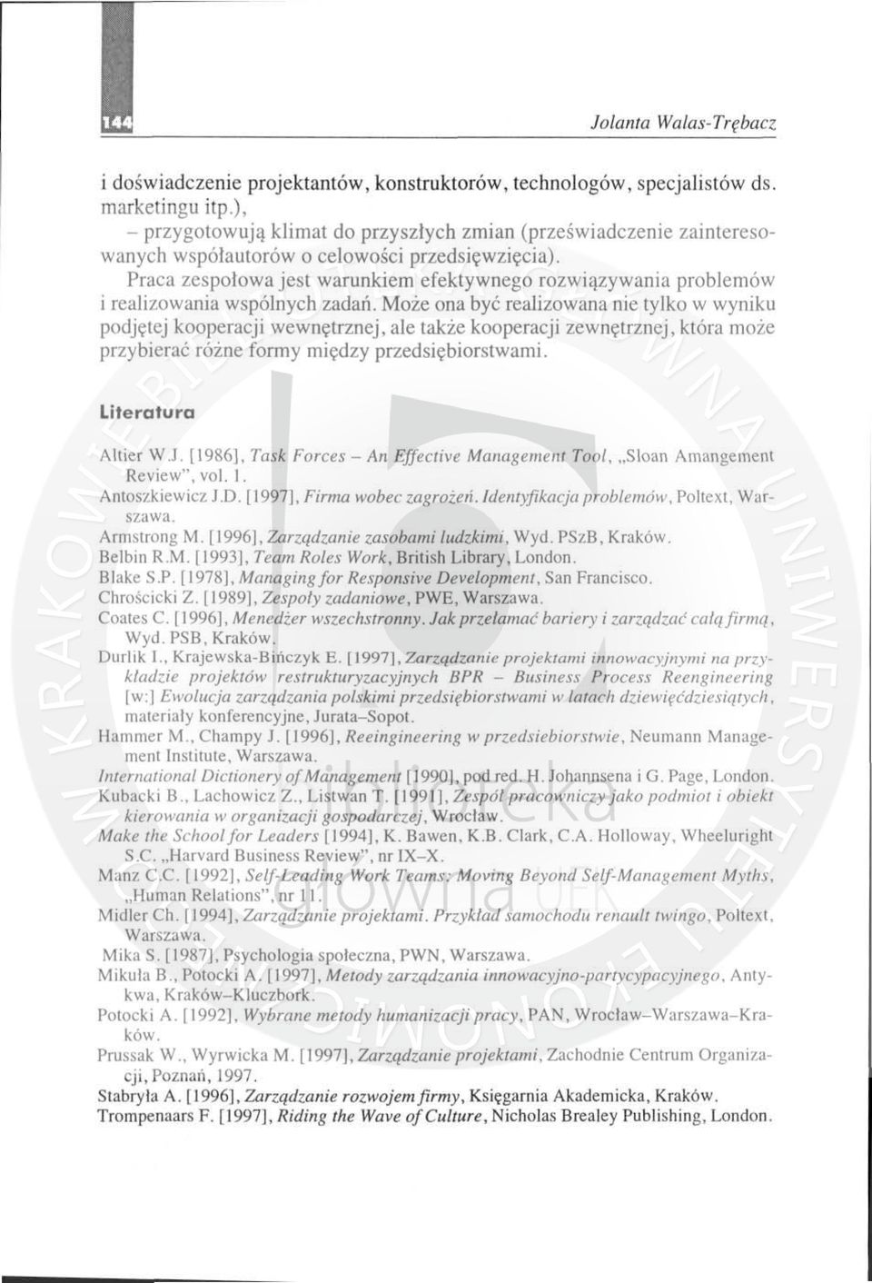 Praca zespo ł owa jest warunkiem efektywnego rozwiązywa n ia problemów i realizowania wspólnych zadan. M oże ona być realizowana nie tylko w wyniku podję t ej kooperacj i wew n ę trznej.