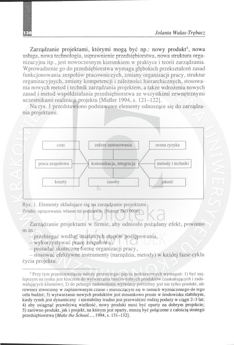 Wprowadzenie go do przedsiębiors twa wymaga g łębok i ch prze k sz ta ł ceń zasad funkcjonowania zes poł ów pracowniczych, zmiany organizacji pracy, struktur organi zacyjnych, zmiany kompetencji i za