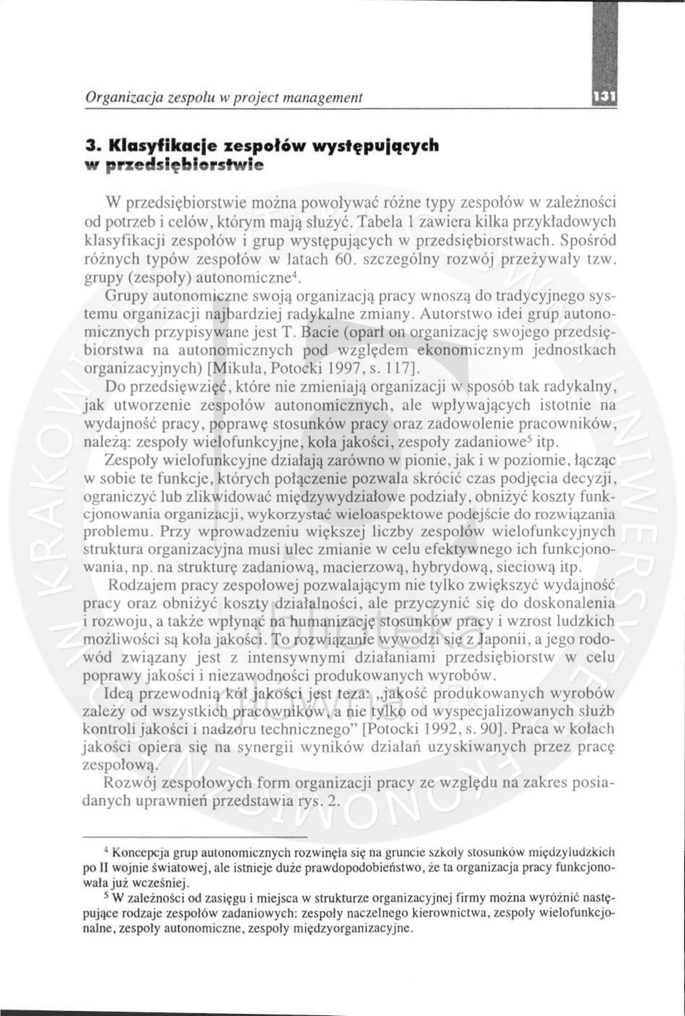 grupy (zespo ł y) au tonom i cz ne ł, Grupy autonomiczne swoją organizacją pracy wnoszą do tradycyjnego systemu organizacji najbardziej radykal ne zmiany.