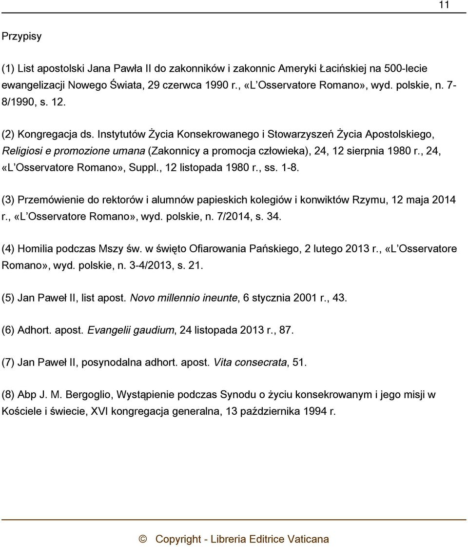 , 24, «L Osservatore Romano», Suppl., 12 listopada 1980 r., ss. 1-8. (3) Przemówienie do rektorów i alumnów papieskich kolegiów i konwiktów Rzymu, 12 maja 2014 r., «L Osservatore Romano», wyd.